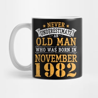 Happy Birthday 38 Years Old To Me You Never Underestimate An Old Man Who Was Born In November 1982 Mug